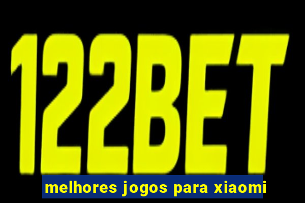 melhores jogos para xiaomi