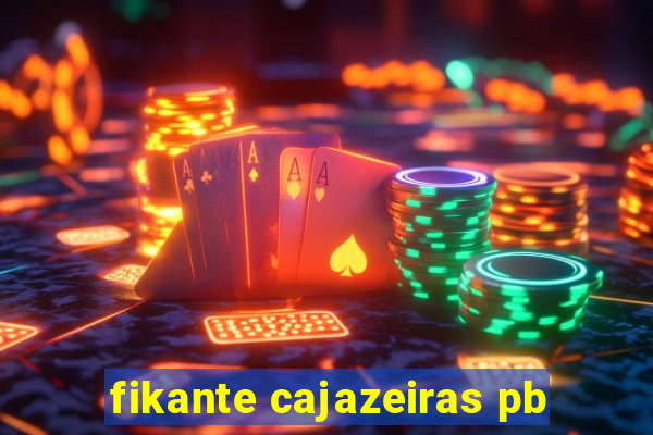 fikante cajazeiras pb