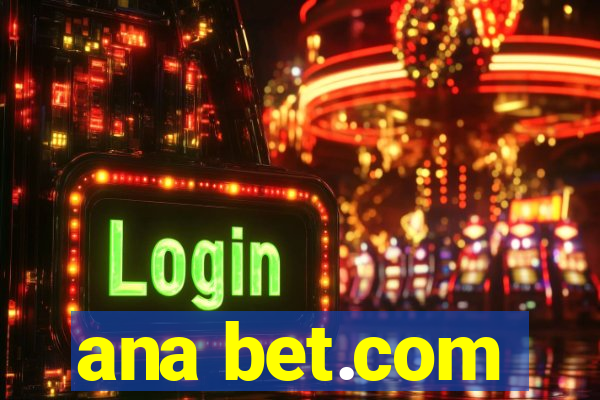 ana bet.com