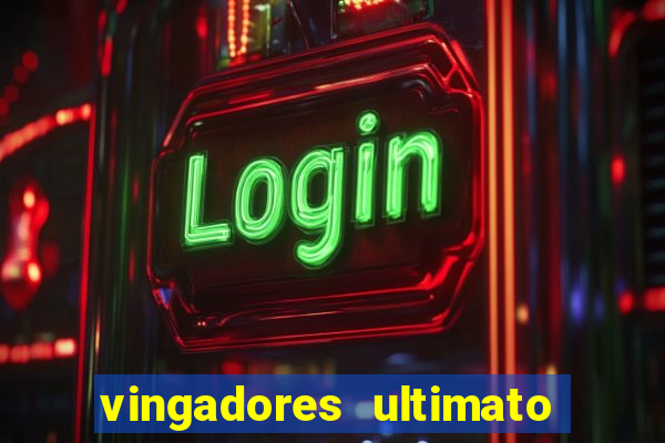 vingadores ultimato assistir dublado