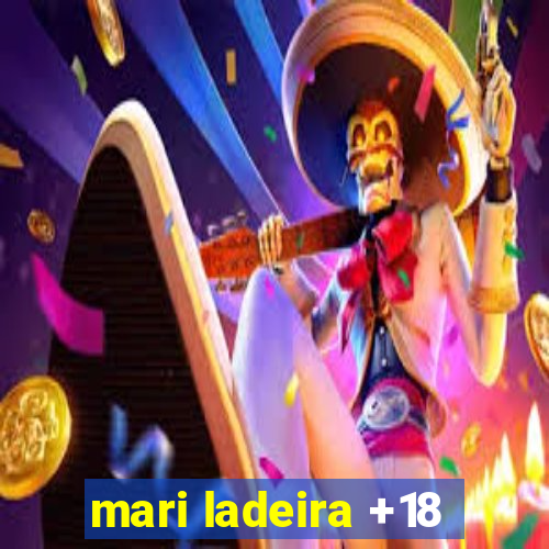 mari ladeira +18