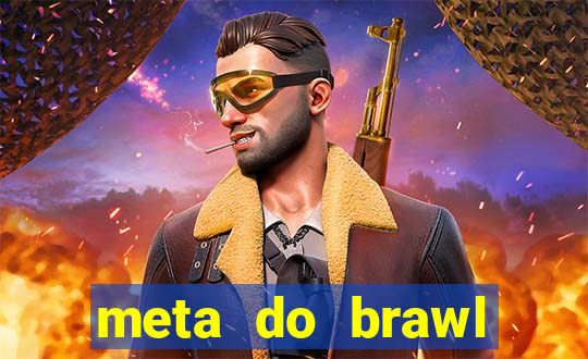 meta do brawl stars 2024