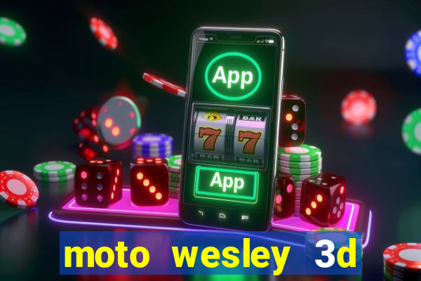 moto wesley 3d dinheiro infinito