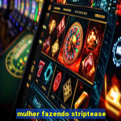 mulher fazendo striptease