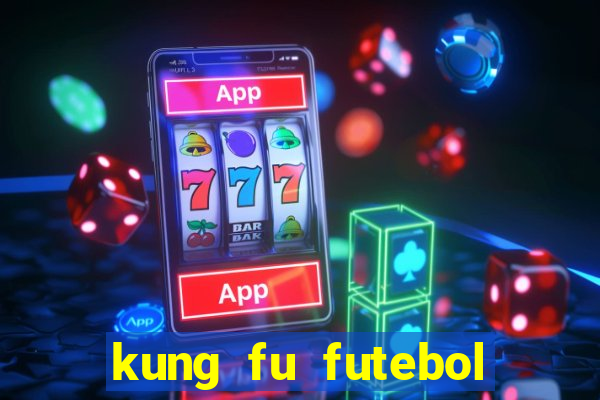 kung fu futebol clube online dublado