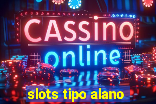 slots tipo alano