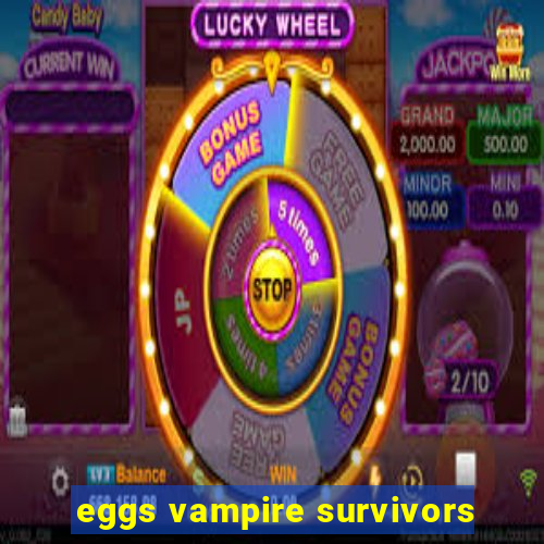 eggs vampire survivors