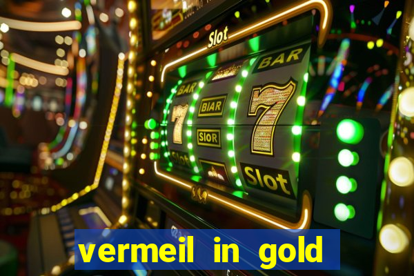 vermeil in gold dublado em português