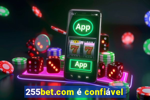 255bet.com é confiável