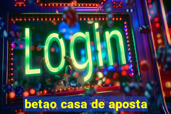 betao casa de aposta
