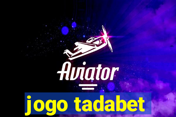 jogo tadabet
