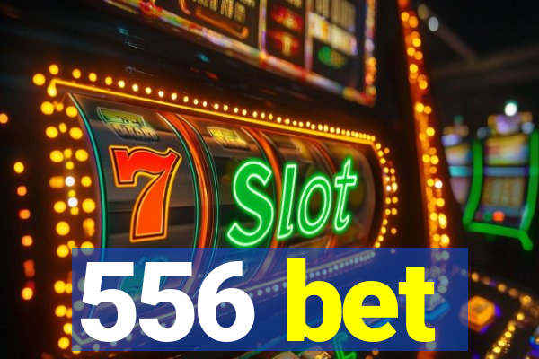 556 bet