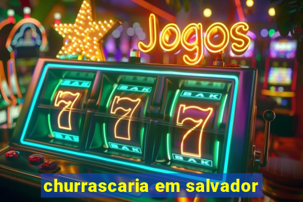 churrascaria em salvador
