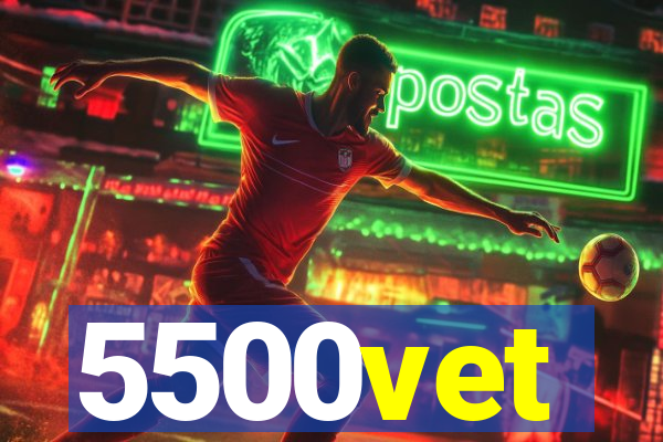 5500vet