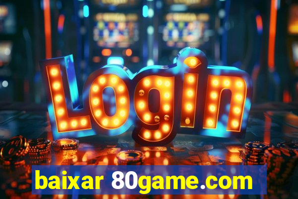 baixar 80game.com