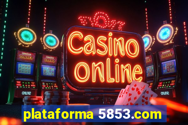 plataforma 5853.com
