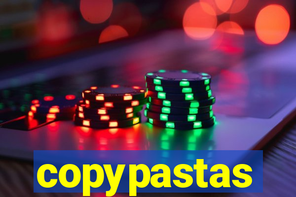 copypastas