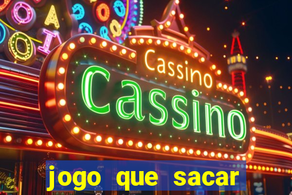 jogo que sacar dinheiro de verdade