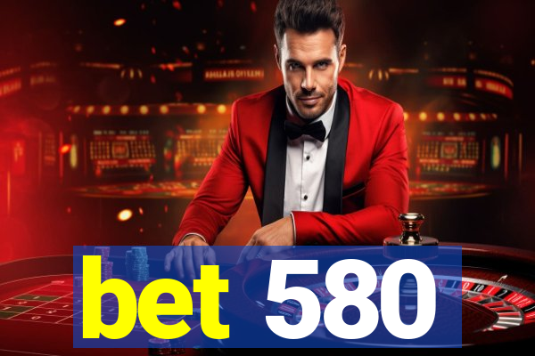 bet 580