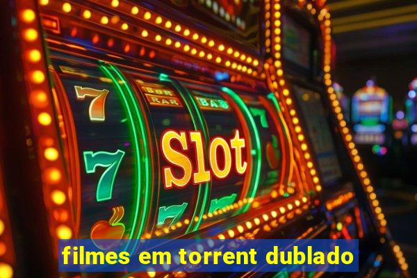 filmes em torrent dublado