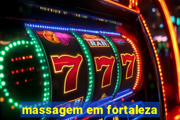 massagem em fortaleza
