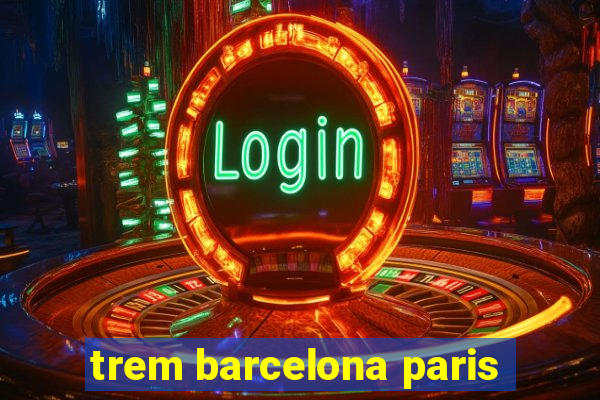 trem barcelona paris