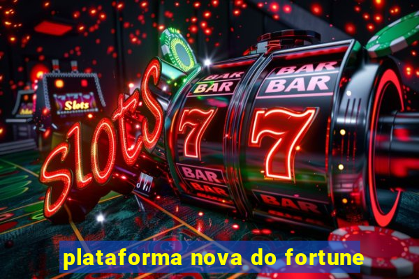 plataforma nova do fortune