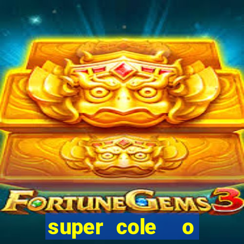 super cole o 7784 jogos download