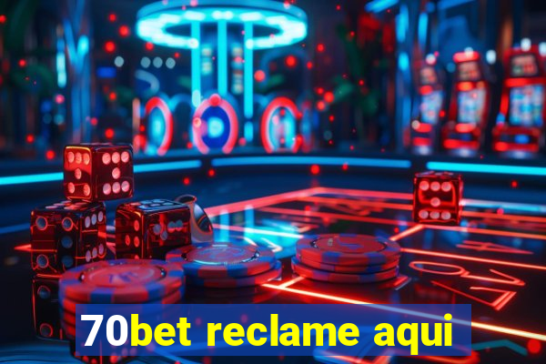 70bet reclame aqui