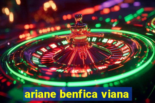 ariane benfica viana