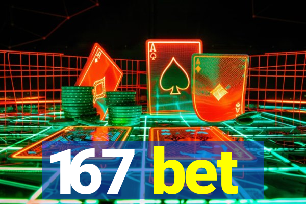 167 bet