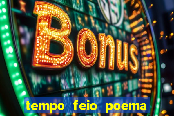 tempo feio poema tempo poesia fernando pessoa