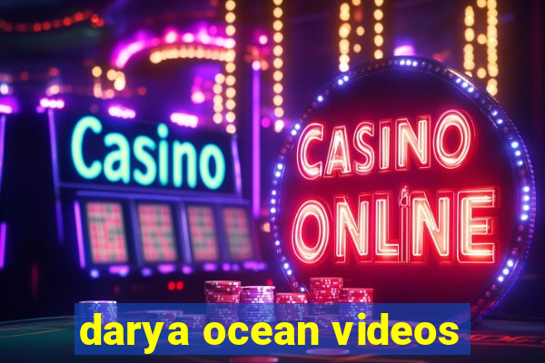 darya ocean videos