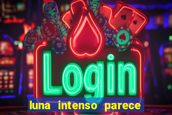 luna intenso parece com qual perfume importado