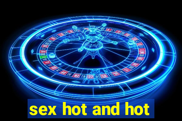 sex hot and hot