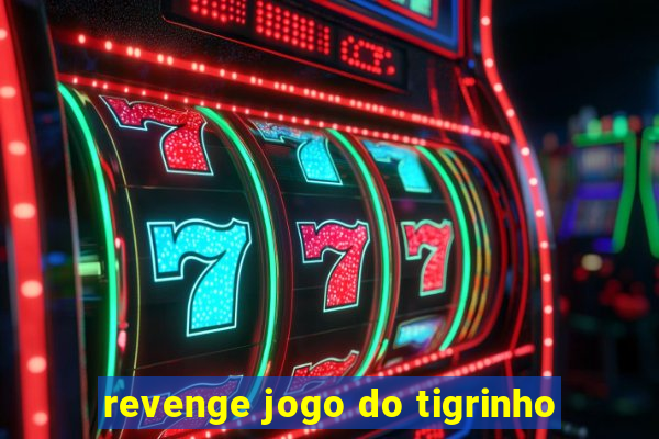revenge jogo do tigrinho