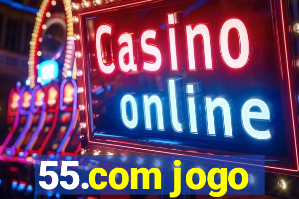55.com jogo