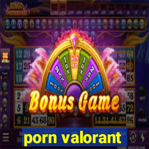 porn valorant