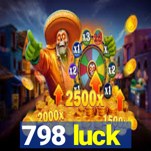 798 luck