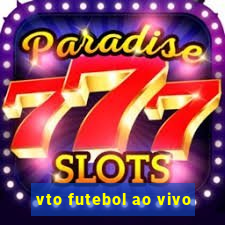 vto futebol ao vivo