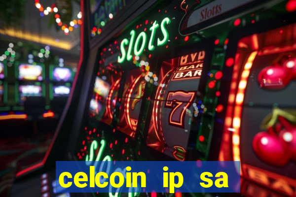 celcoin ip sa plataforma de jogos