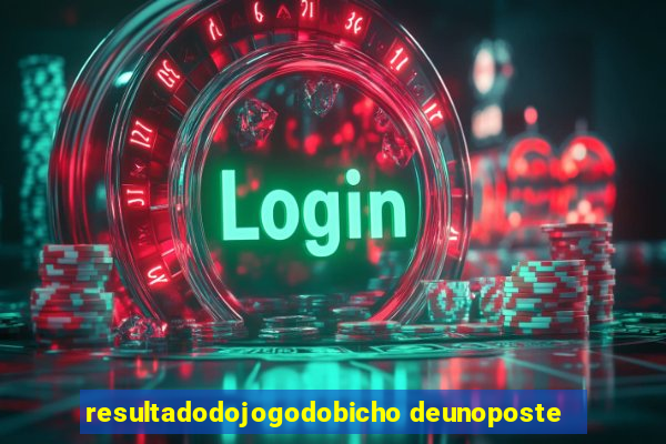 resultadodojogodobicho deunoposte