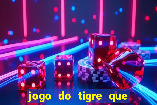jogo do tigre que dao bonus no cadastro