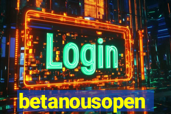 betanousopen