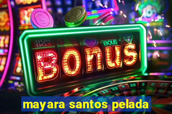 mayara santos pelada