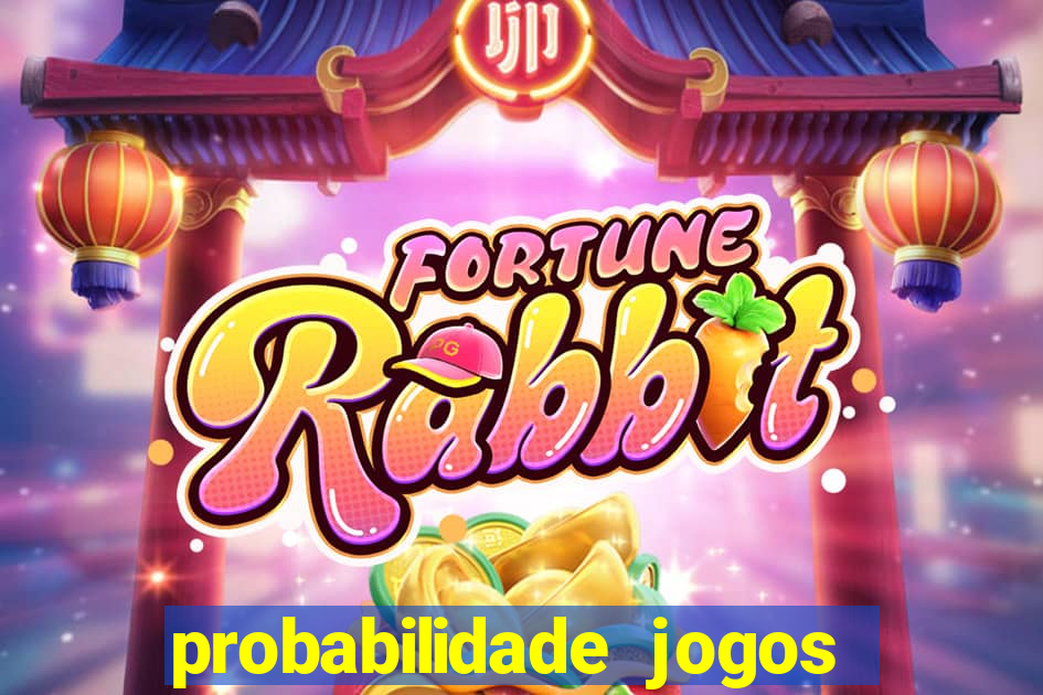 probabilidade jogos de hoje