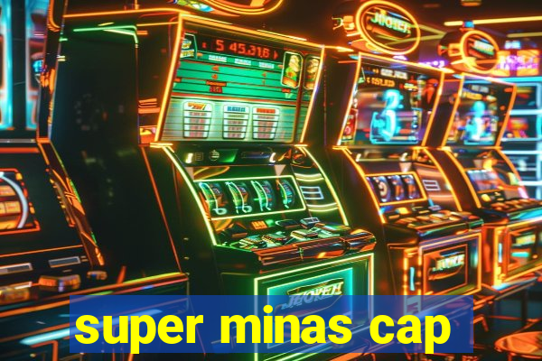 super minas cap
