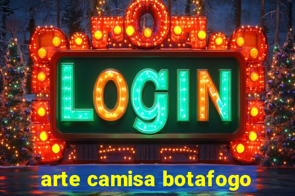arte camisa botafogo