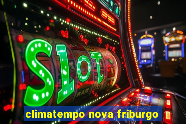 climatempo nova friburgo