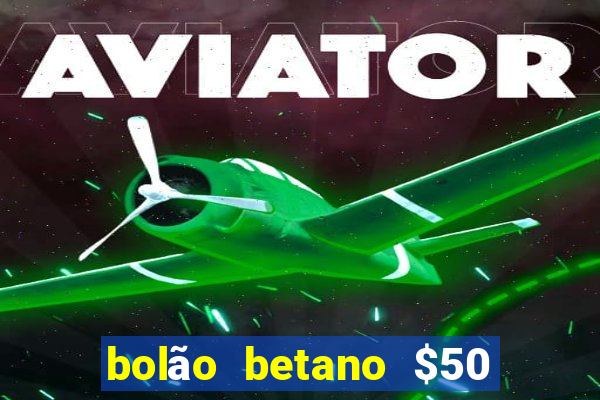 bolão betano $50 mil libertadores